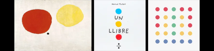 Joan Miró. 1930 / Hervé Tullet. 2010 / Two Dots. 2014