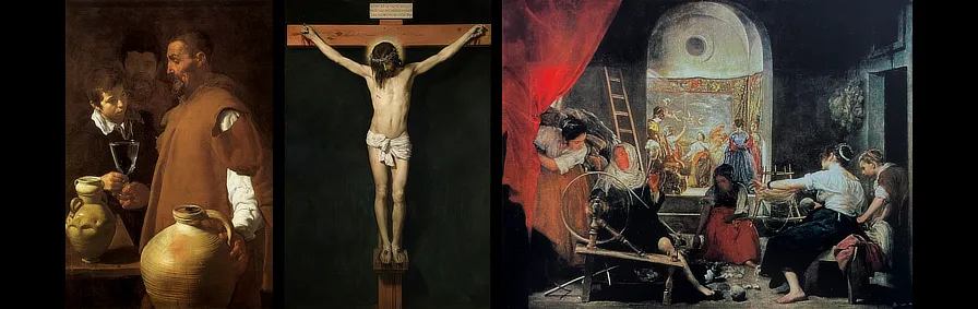 Diego Rodríguez de Silva y Velázquez: El aguador de Sevilla. 1620; Cristo crucificado. 1632; Las Hilanderas.1657?